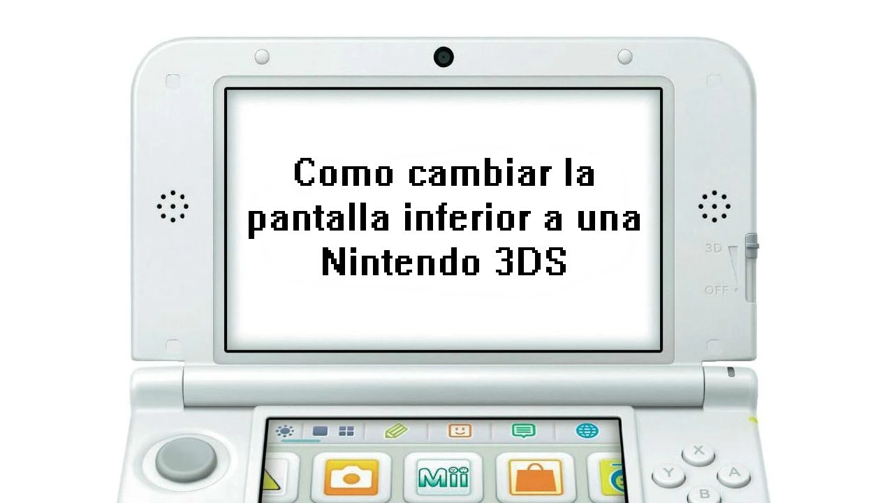 NINTENDO 3DS: CÓMO CAMBIAR LA PANTALLA INFERIOR